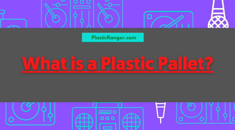 What is plastic pallet?