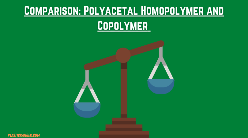 Comparison: Polyacetal Homopolymer and Copolymer