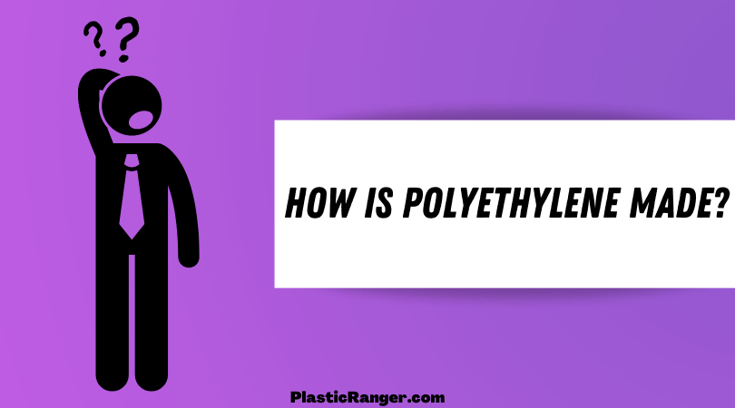 how polyethylene is made?