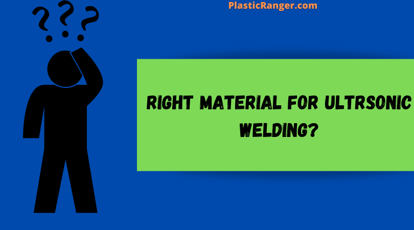 How to choose the right material for ultrasonic welding?