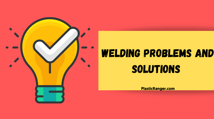 Some Ultrasonic Welding Problems and (How To Solve Them):