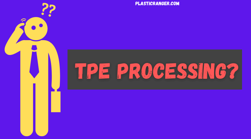 TPE processing