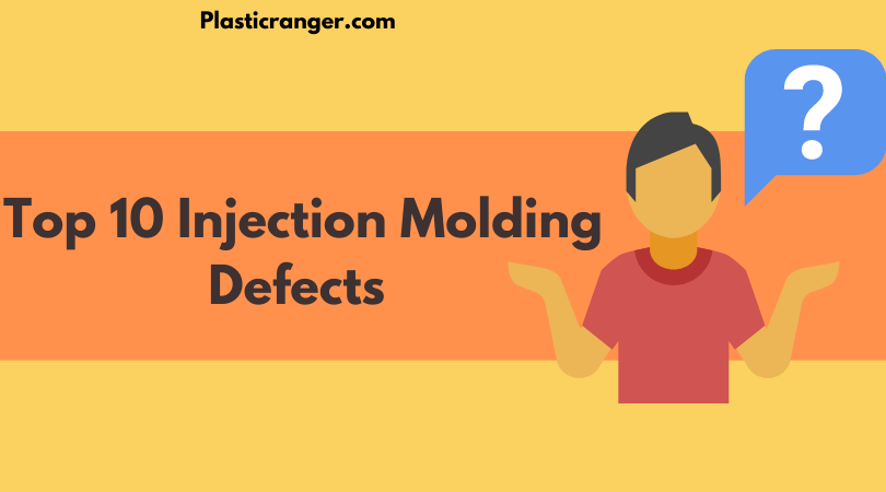 Top 10 Injection Molding Defects (And How To Prevent Them) - PlasticRanger