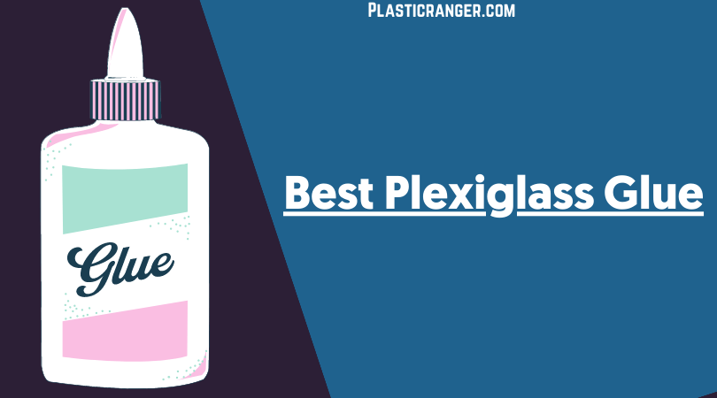 The Best Acrylic Glue  The Best Plexiglass Glue - PlasticRanger