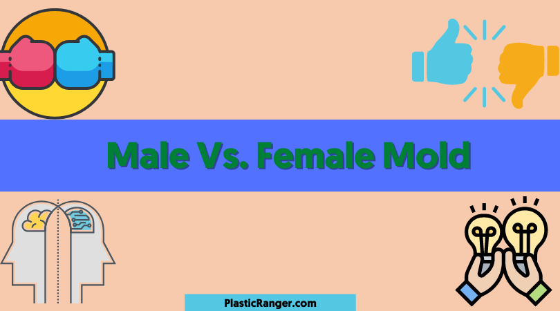 Plastic Molds: male mold vs female mod 