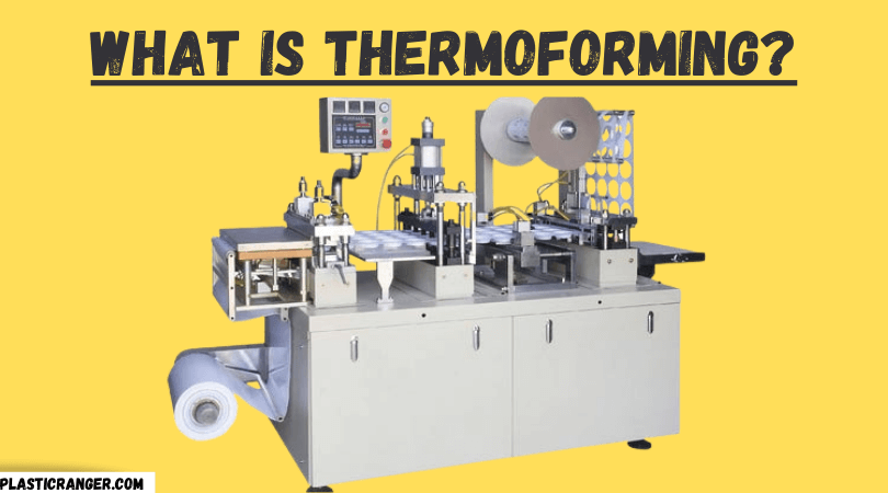 What is Thermoforming?