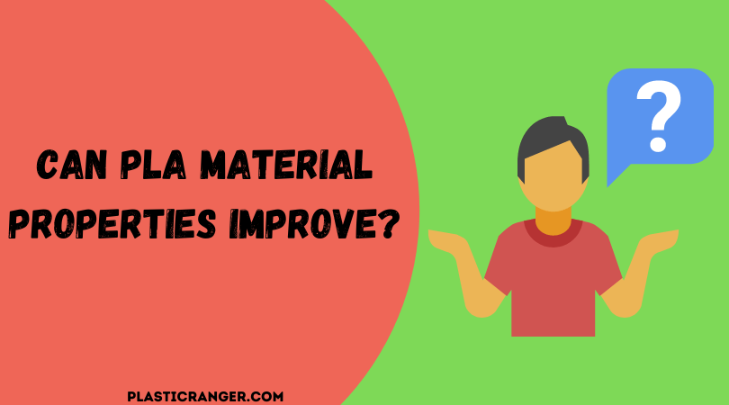 Can PLA Material Properties Improve?
