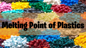 Melting Point of Plastics | The Ultimate Guide - PlasticRanger