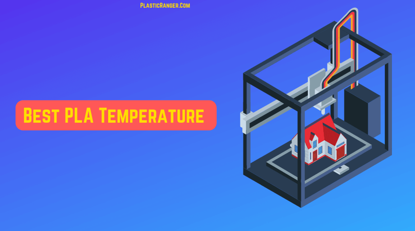 best-pla-temperature-for-3d-printing-plasticranger