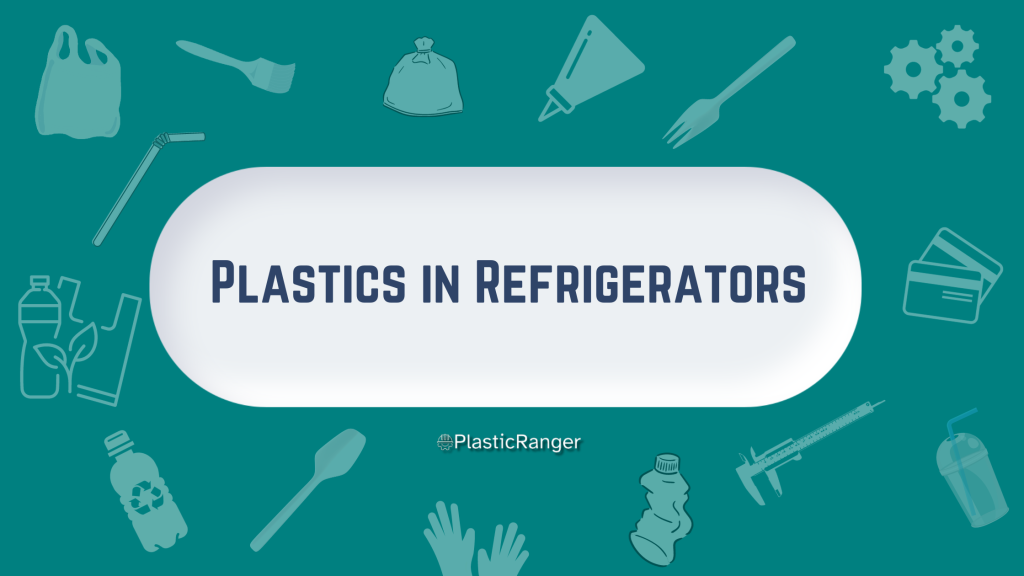 Plastics In Refrigerators PlasticRanger