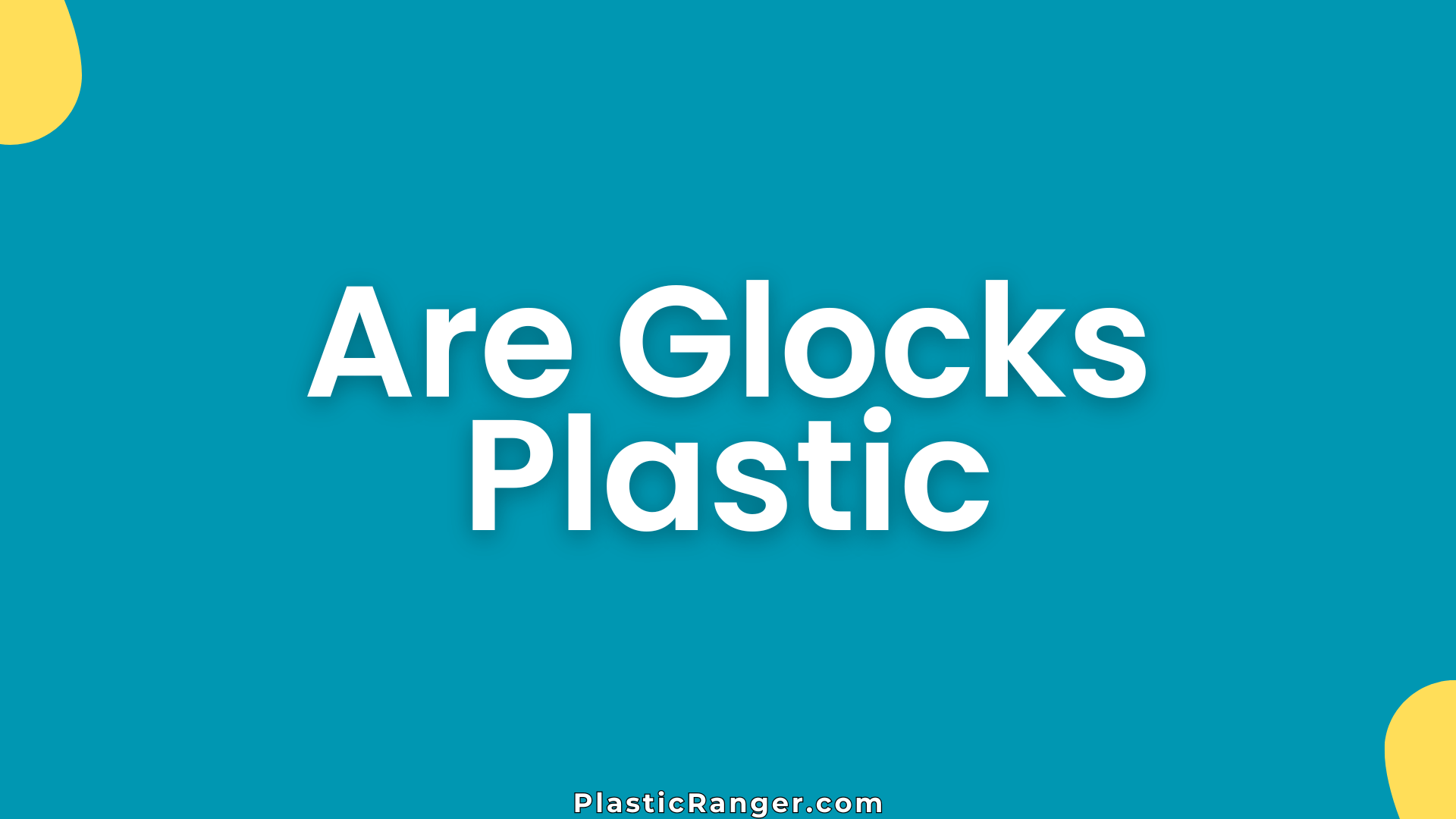 Are Glocks Plastic