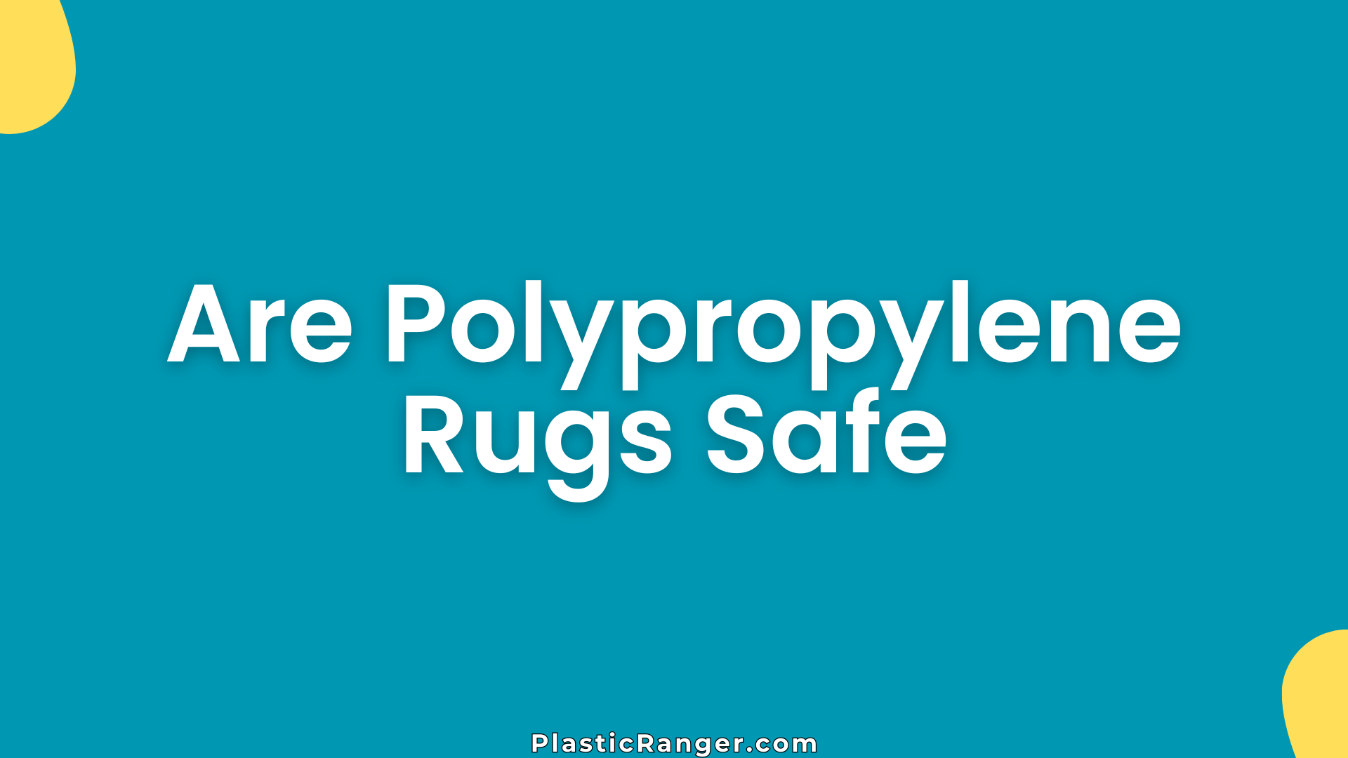 Are Polypropylene Rugs Safe