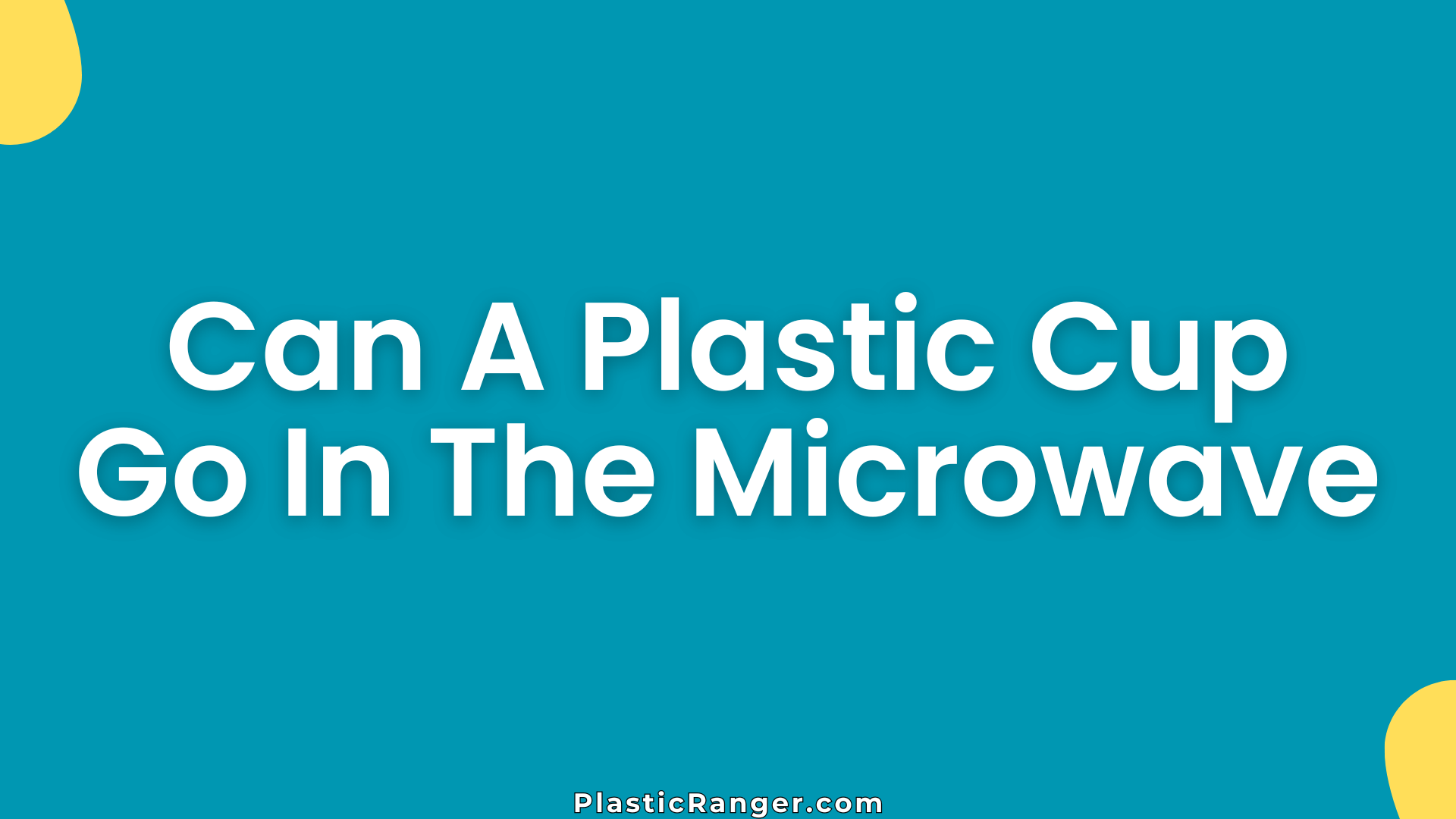 Can A Plastic Cup Go In The Microwave