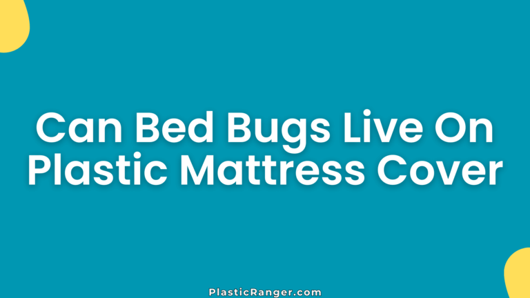 Can Bed Bugs Live On Plastic Mattress Cover