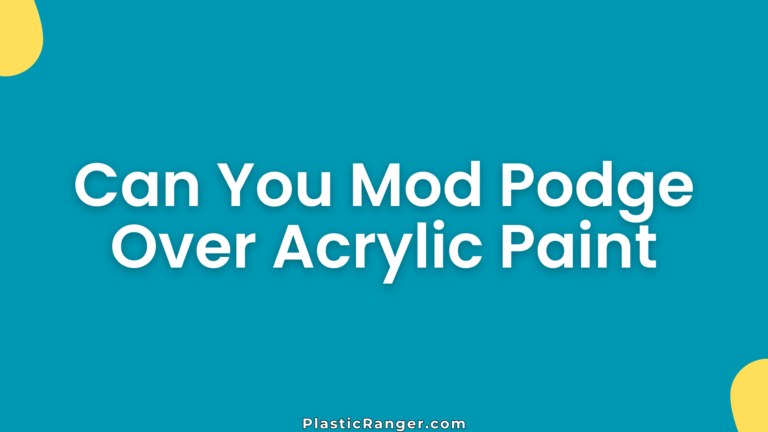 Can You Mod Podge Over Acrylic Paint
