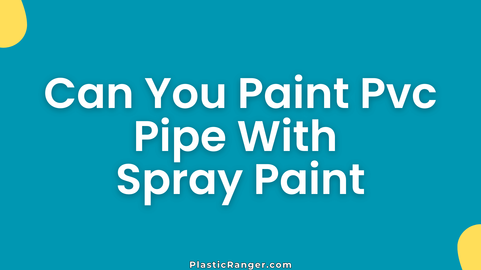 Can You Paint Pvc Pipe With Spray Paint