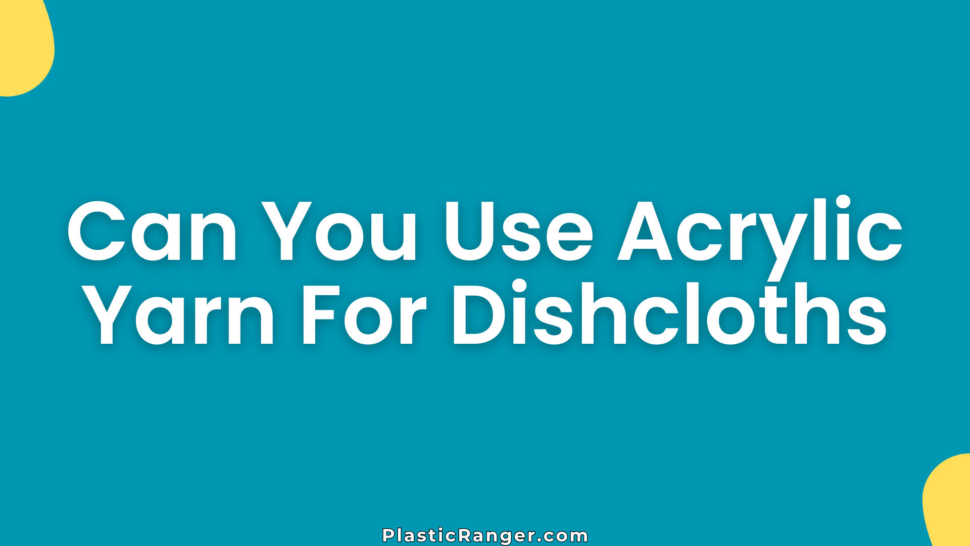 Can You Use Acrylic Yarn For Dishcloths