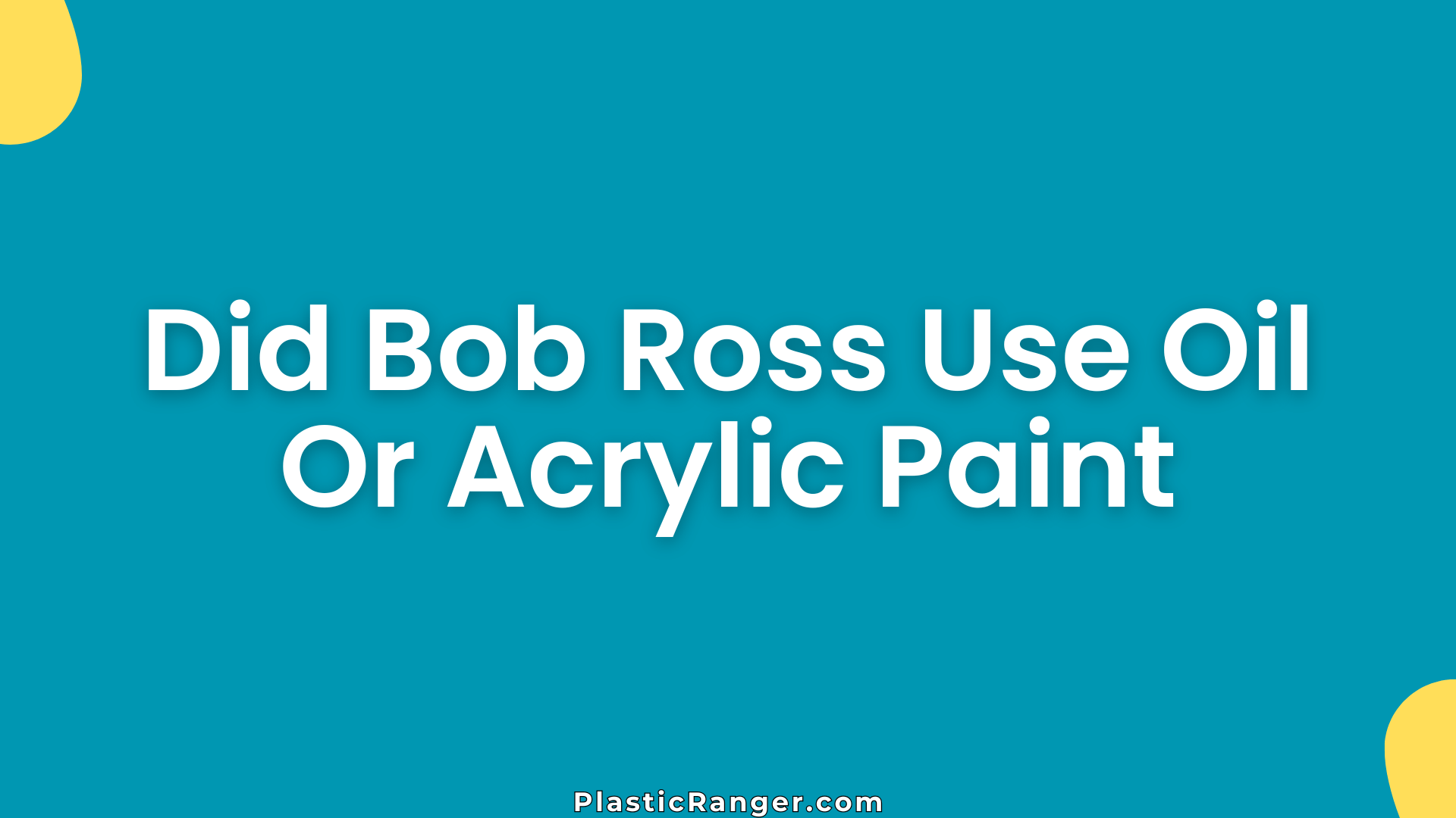 Did Bob Ross Use Oil Or Acrylic Paint