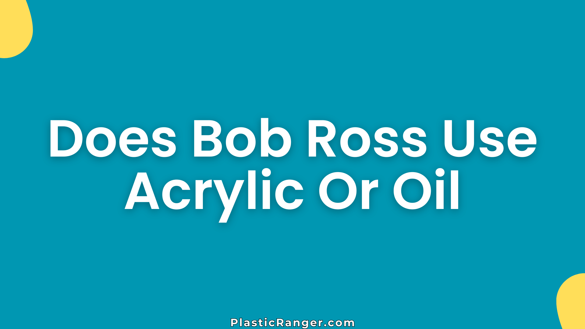 Does Bob Ross Use Acrylic Or Oil