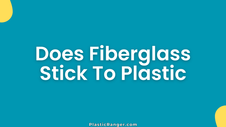 Does Fiberglass Stick To Plastic