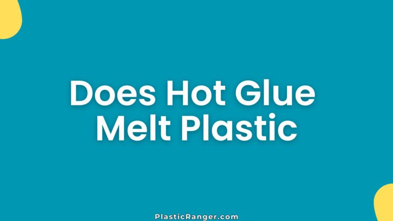 Does Hot Glue Melt Plastic