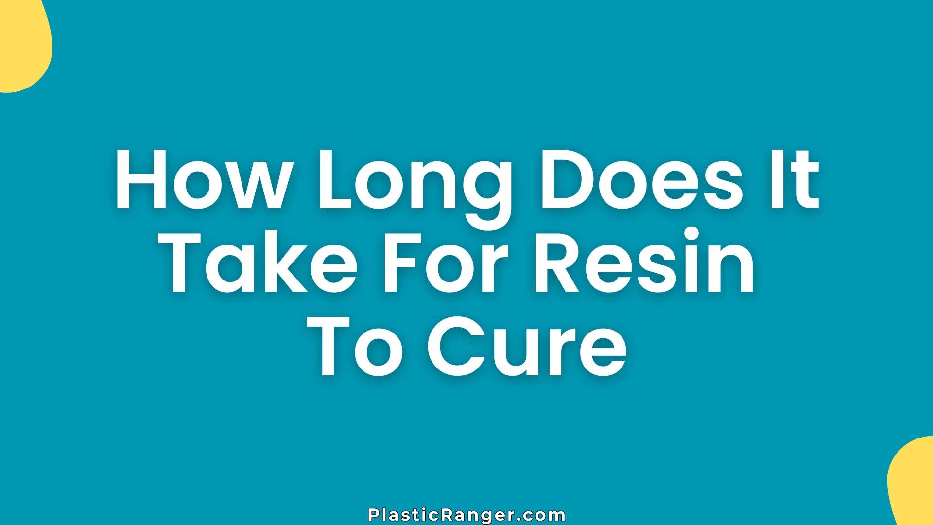 How Long Does It Take For Resin To Cure
