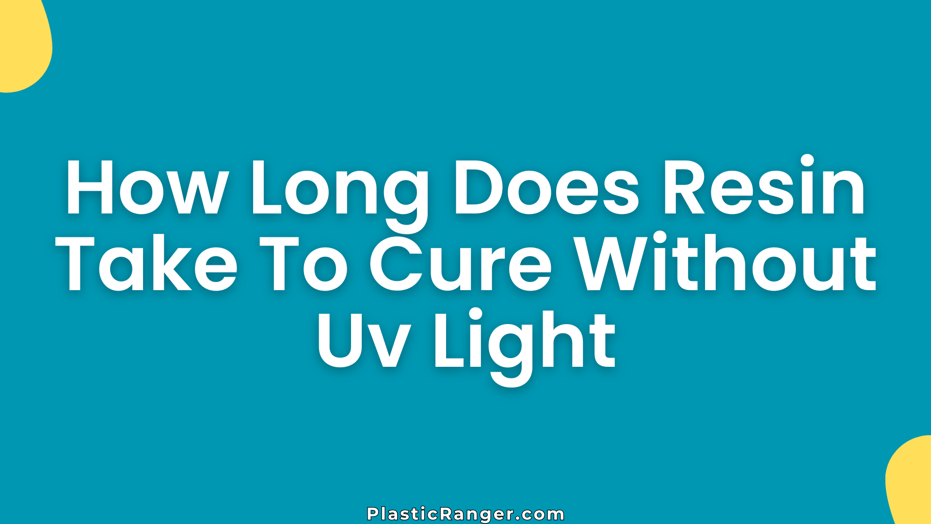 How Long Does Resin Take To Cure Without Uv Light