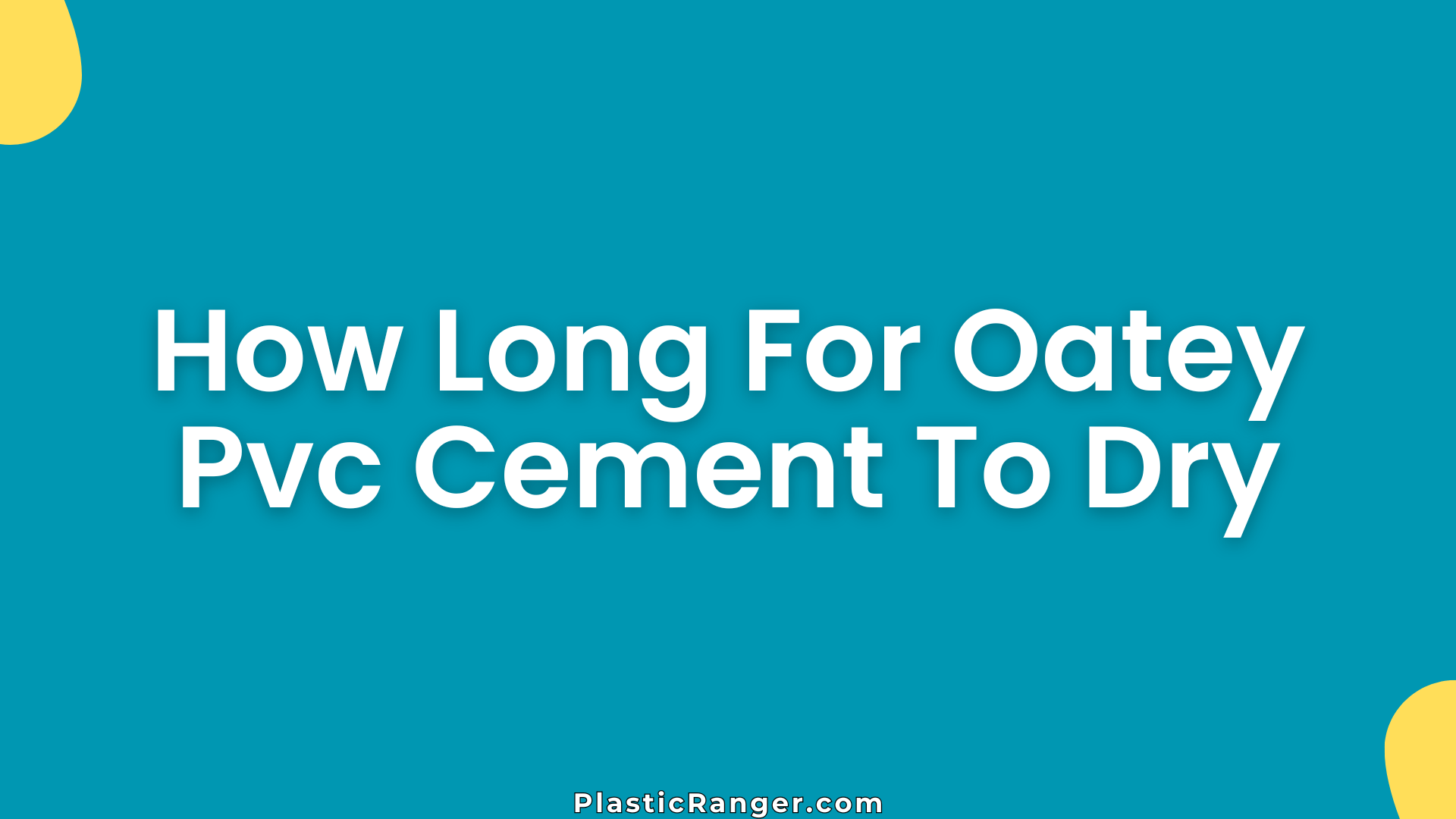 How Long For Oatey Pvc Cement To Dry
