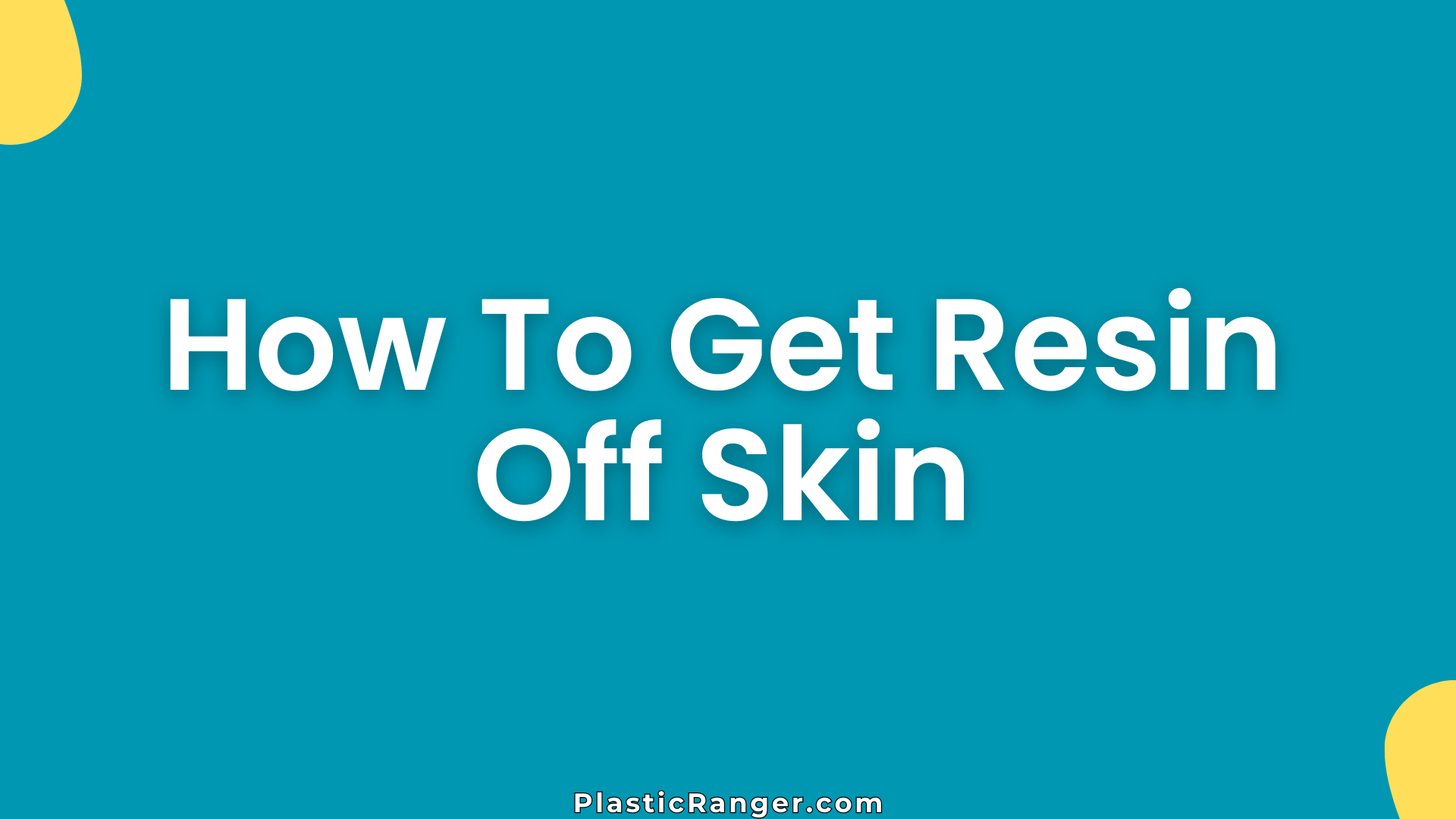 How To Get Resin Off Skin