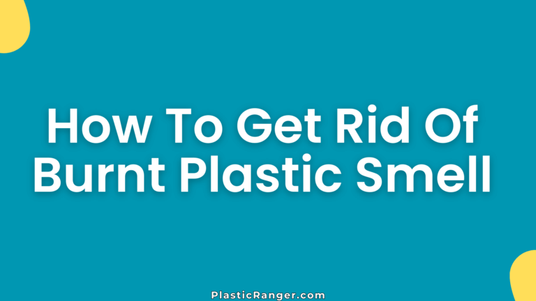How To Get Rid Of Burnt Plastic Smell