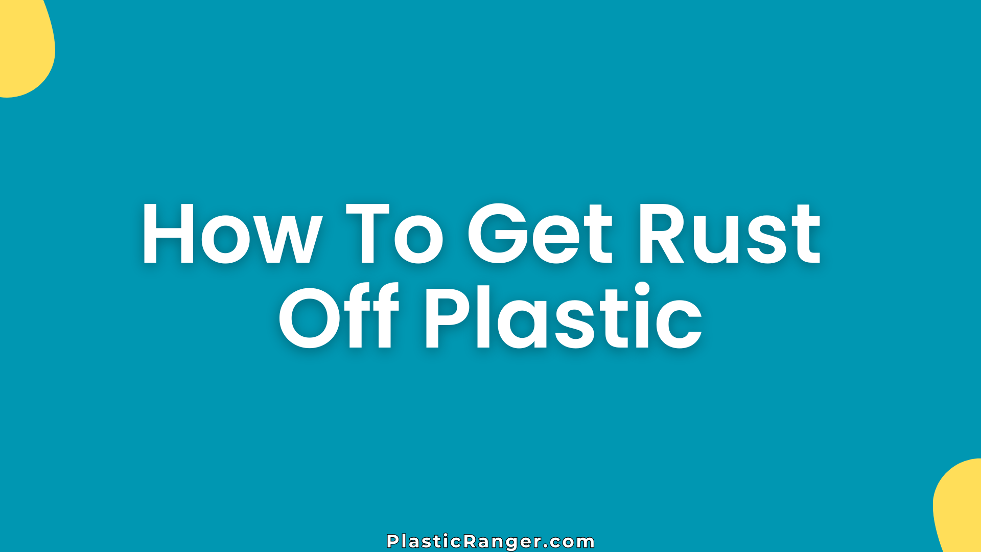 How To Get Rust Off Plastic