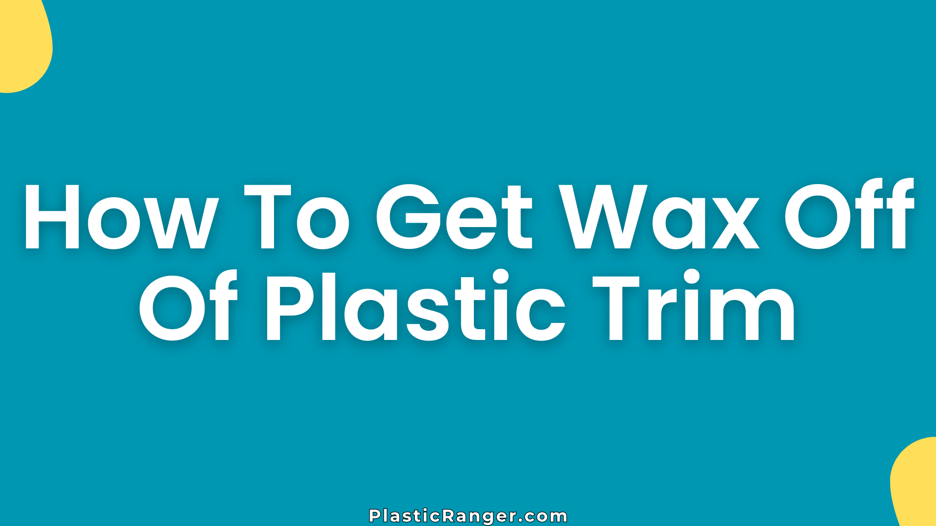 How To Get Wax Off Of Plastic Trim