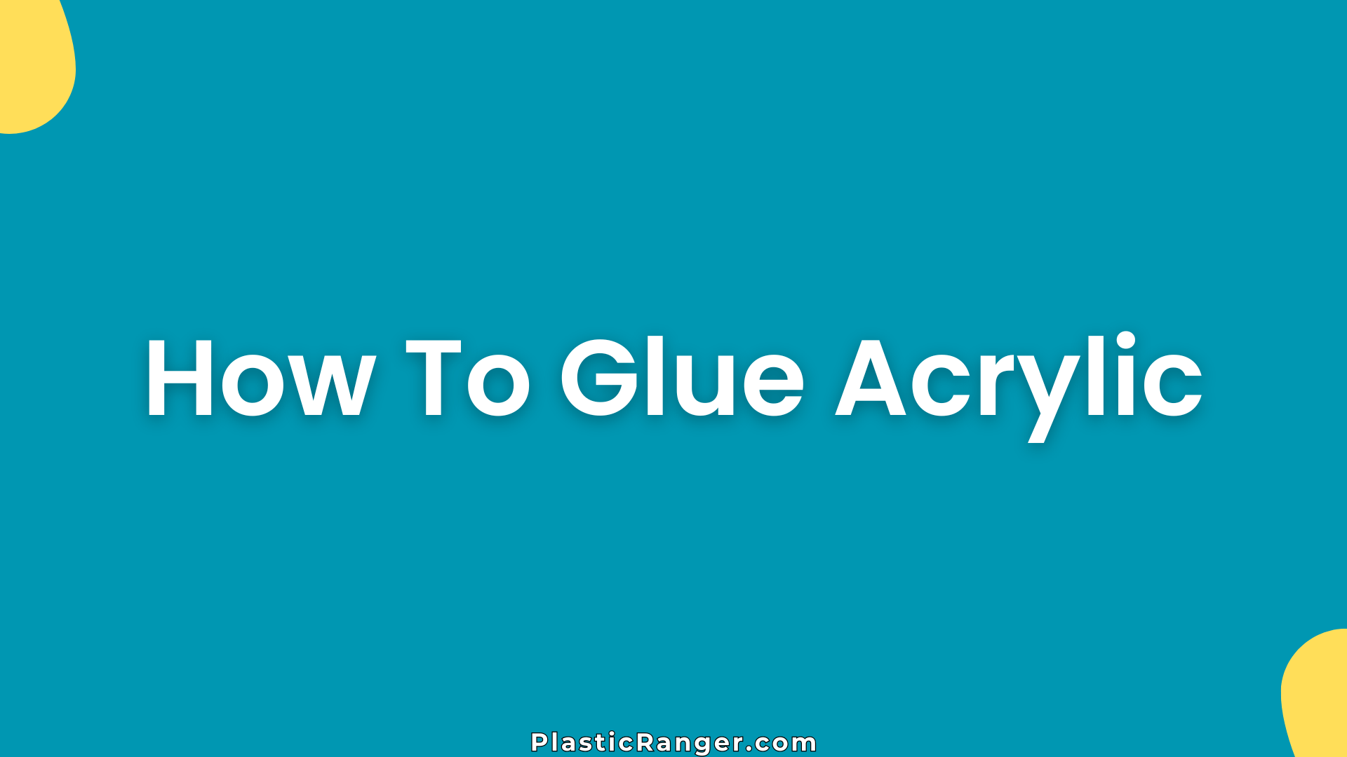 How To Glue Acrylic