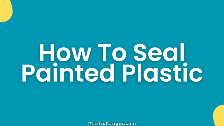How To Seal Painted Plastic