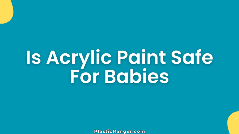Is Acrylic Paint Safe For Babies