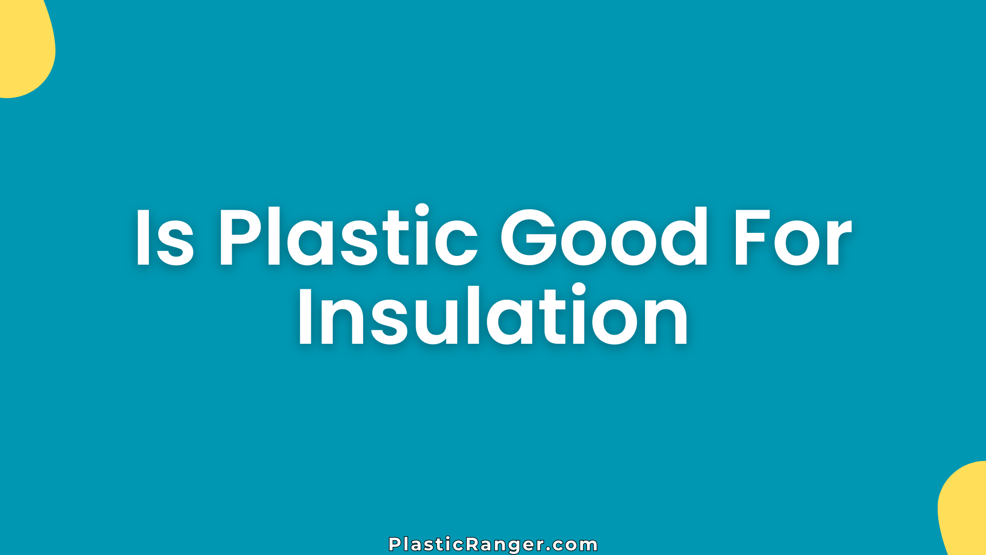 Is Plastic Good For Insulation