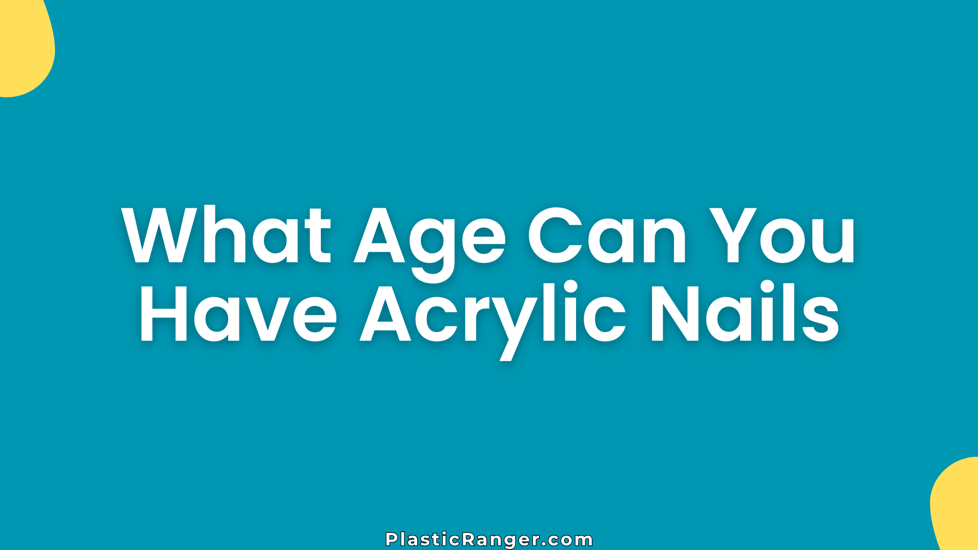What Age Can You Have Acrylic Nails