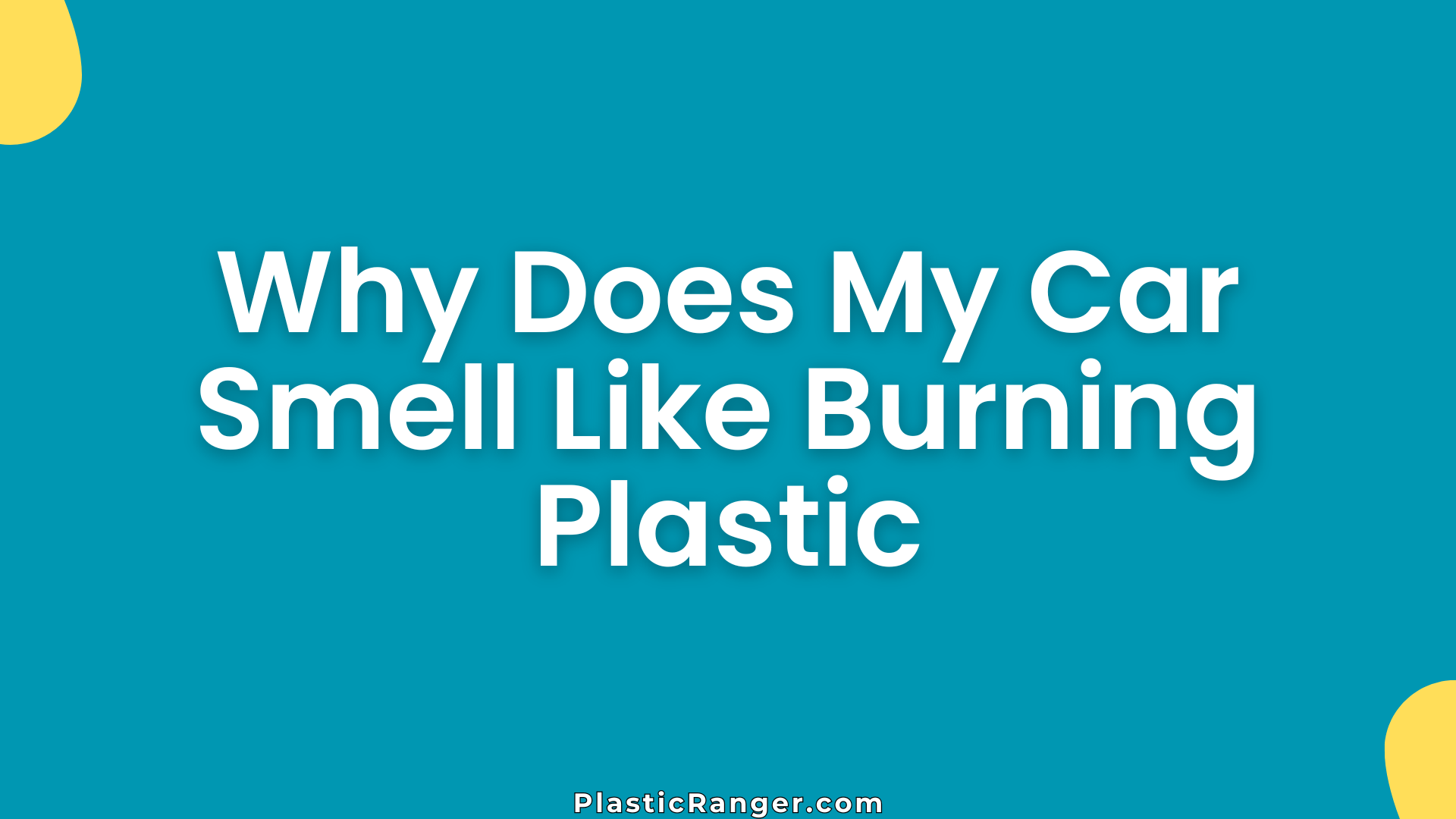 Why Does My Car Smell Like Burning Plastic