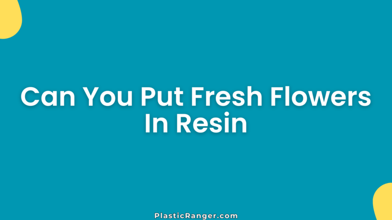 Can You Put Fresh Flowers In Resin