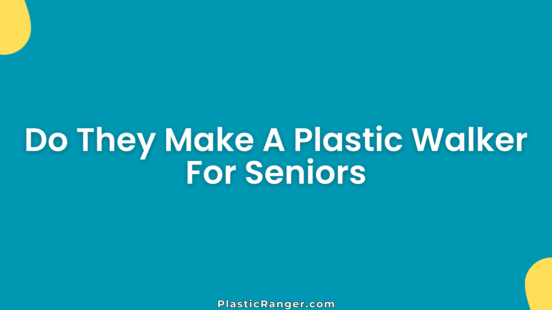 Do They Make A Plastic Walker For Seniors