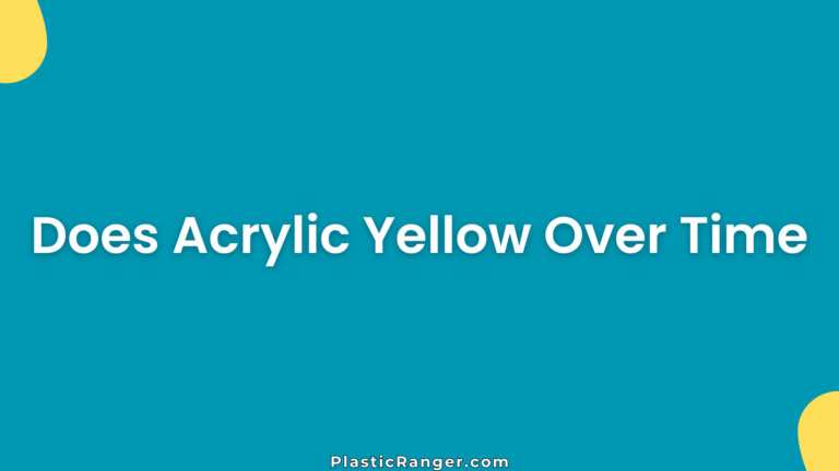 Does Acrylic Yellow Over Time