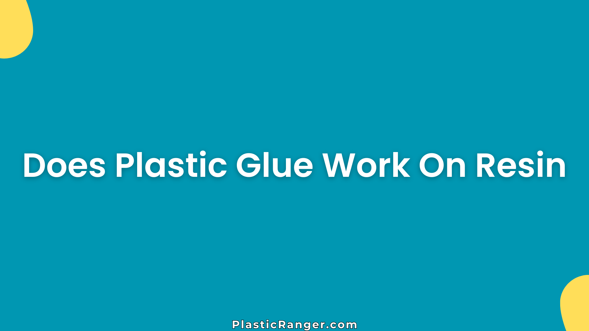 Does Plastic Glue Work On Resin