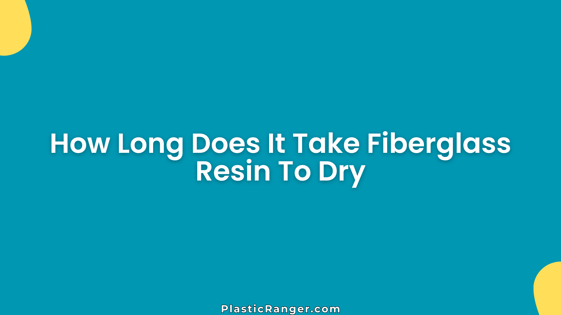 How Long Does It Take Fiberglass Resin To Dry