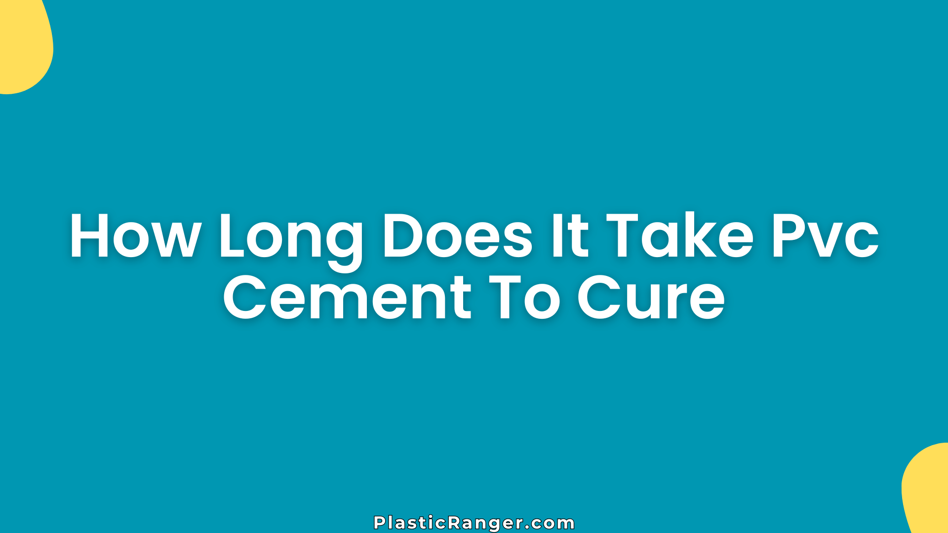 How Long Does It Take Pvc Cement To Cure