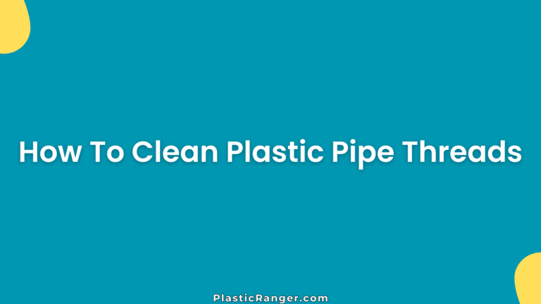 How To Clean Plastic Pipe Threads