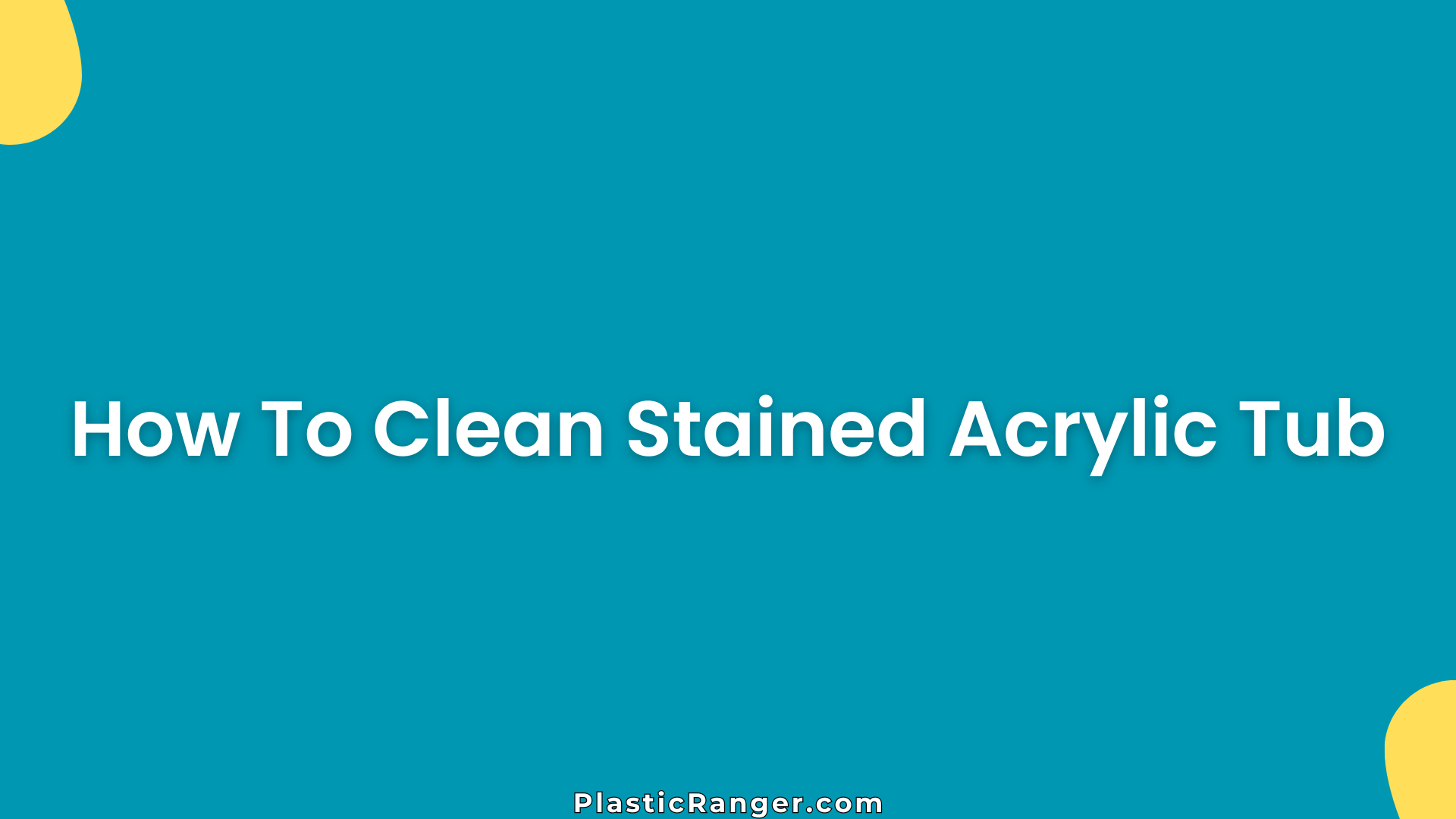 How To Clean Stained Acrylic Tub