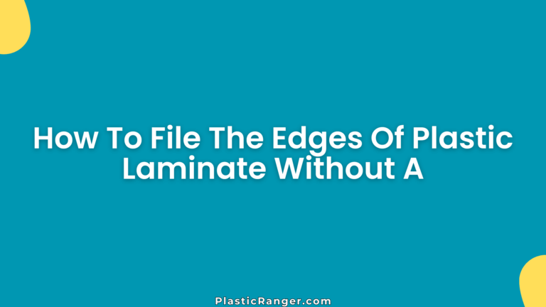 How To File The Edges Of Plastic Laminate Without A