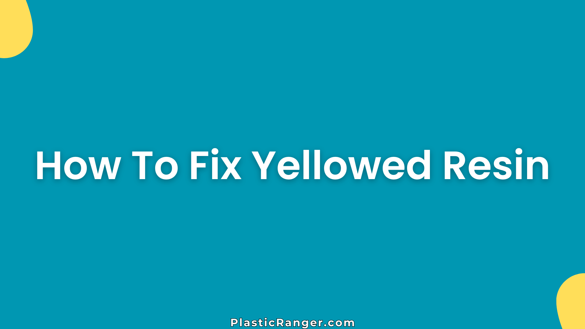 How To Fix Yellowed Resin