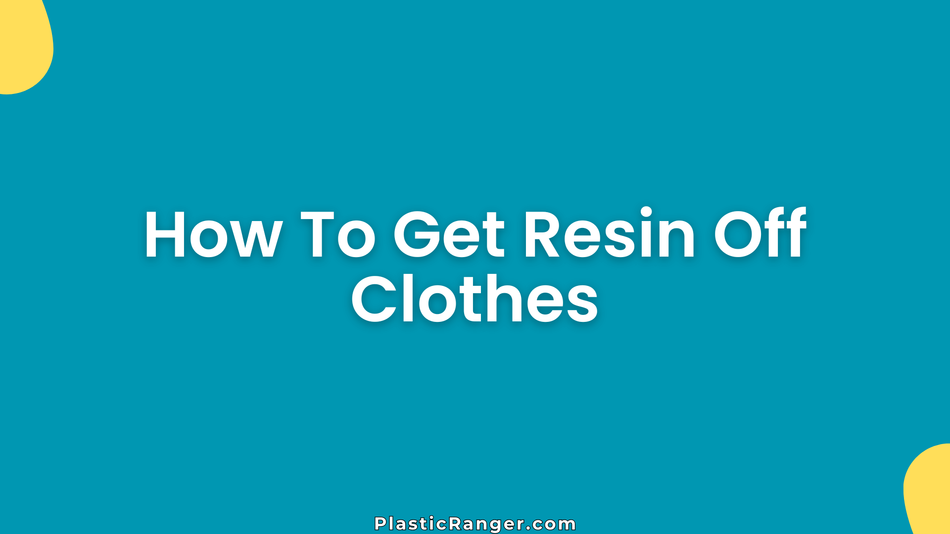 How To Get Resin Off Clothes