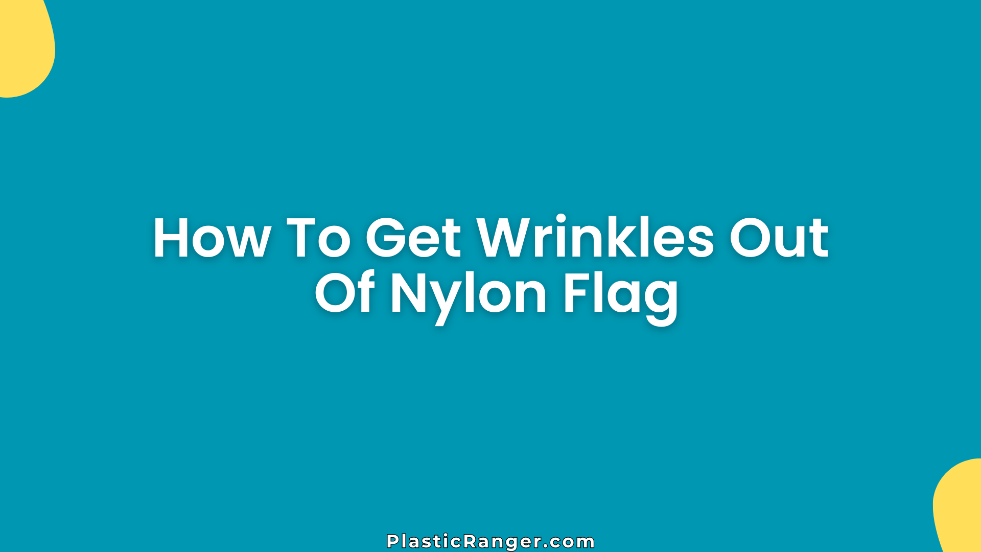 How To Get Wrinkles Out Of Nylon Flag